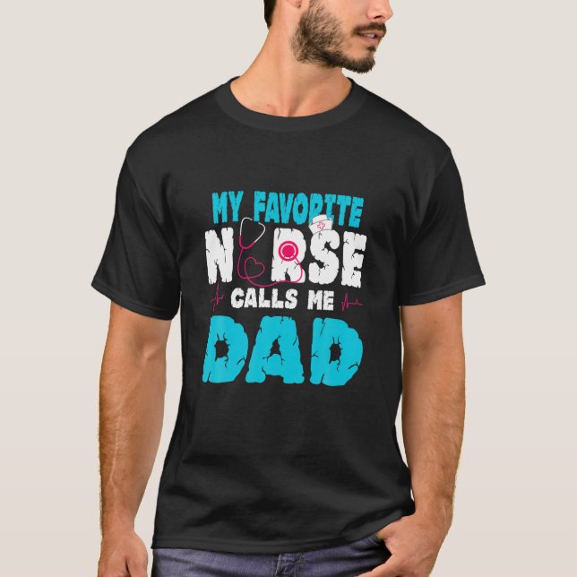 My Favourite Nurse Calls Me Dad Father's Day 2021  T-Shirt (Front)