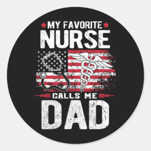 My Favourite Nurse Calls Me Dad Fathers Day  Classic Round Sticker