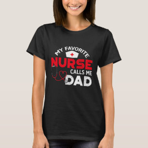 My Favourite Nurse Calls Me Dad Father's Day Nursi T-Shirt