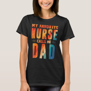 My Favourite Nurse Calls Me Dad Father's Day Prese T-Shirt