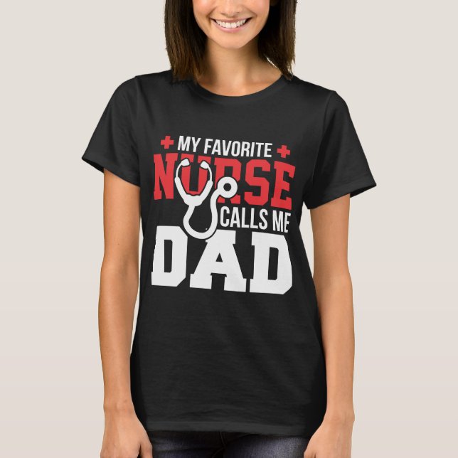 My Favourite Nurse Calls Me Dad Father's Day T-Shirt (Front)