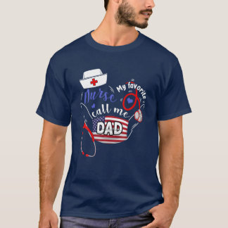My Favourite Nurse Calls Me Dad Fathers Day T-Shirt