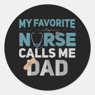 My Favourite Nurse Calls Me Dad Funny Fathers  Classic Round Sticker