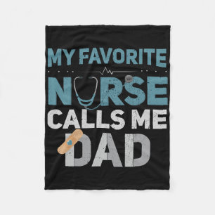 My Favourite Nurse Calls Me Dad Funny Fathers  Fleece Blanket