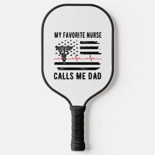 My Favourite Nurse Calls Me Dad Nurse Dad Nursing Pickleball Paddle (Front)