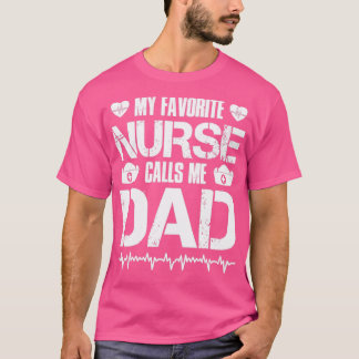 My Favourite Nurse Calls Me Dad T-Shirt