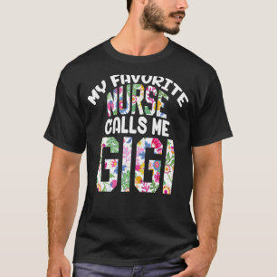 My Favourite Nurse Calls Me Gigi Proud Grandma Cut T-Shirt