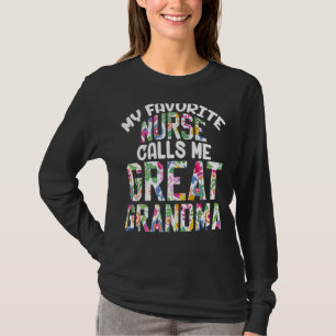 My Favourite Nurse Calls Me Great Grandma Proud Mu T-Shirt