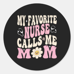 My Favourite Nurse Calls Me Mum  Classic Round Sticker