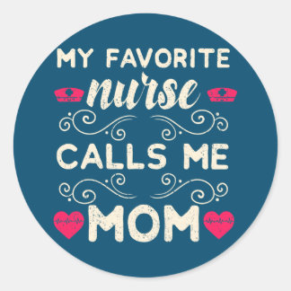 My Favourite Nurse Calls Me Mum Daughter Nurse Classic Round Sticker