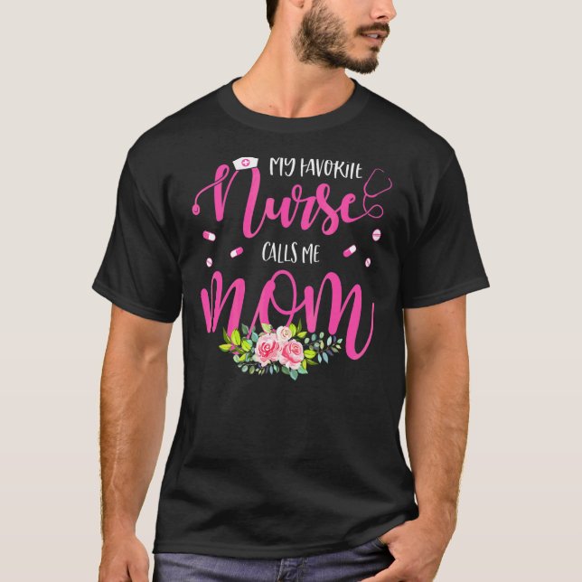 My Favourite Nurse Calls Me Mum Flowers Cute Mothe T-Shirt (Front)