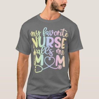 My favourite nurse calls me mum funny nurse gift T-Shirt