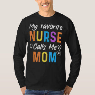 My Favourite Nurse Calls Me Mum Mother Day Quote T-Shirt