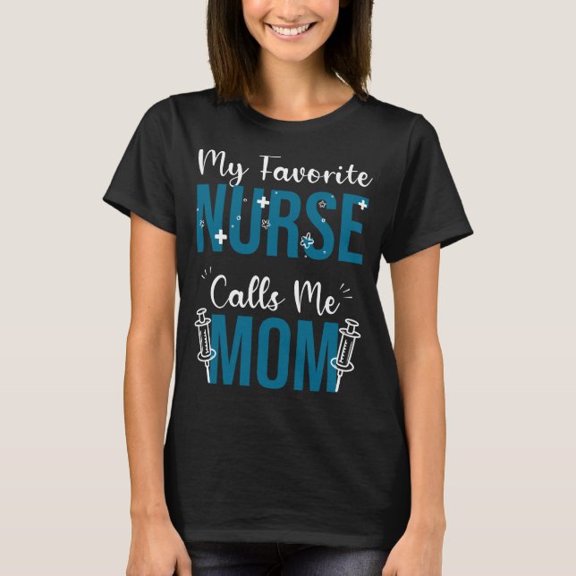 My Favourite Nurse Calls Me Mum – Nurse Graduation T-Shirt (Front)
