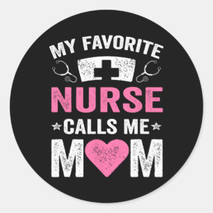 My Favourite Nurse Calls Me Mum Nursing Daughter S Classic Round Sticker