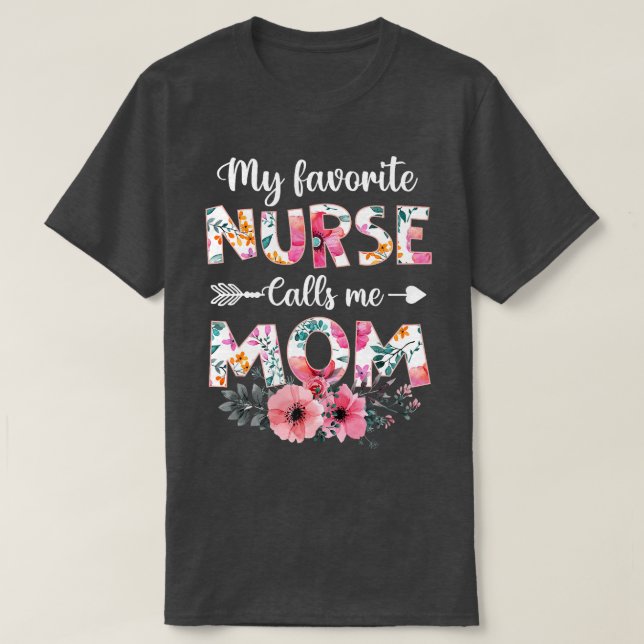 My Favourite Nurse Calls Me Mum  Nursing Mum Mothe T-Shirt (Design Front)