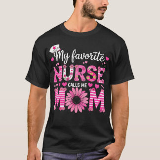 My Favourite Nurse Calls Me Mum Of Nurse Happy Nur T-Shirt