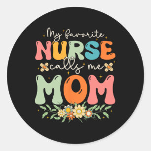 My Favourite Nurse Calls Me Mum Stethoscope Mother Classic Round Sticker