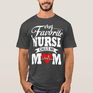 My Favourite Nurse Calls Me Mum  T-Shirt