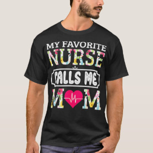 My Favourite Nurse Calls Me Mum T-Shirt