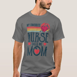 My Favourite Nurse Calls Me Mum Vintage Mother's D T-Shirt