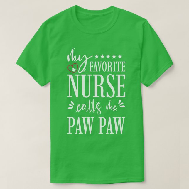 My Favourite Nurse Calls Me PawPaw Gift T-Shirt (Design Front)