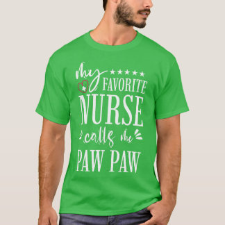 My Favourite Nurse Calls Me PawPaw Gift T-Shirt