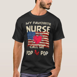 My Favourite Nurse Calls Me Pop Pop For American F T-Shirt