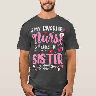 My Favourite Nurse Calls Me Sister Mothers Day Nur T-Shirt