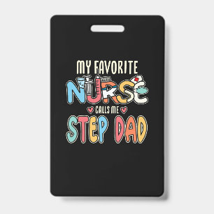 My Favourite Nurse Calls Me Step Dad ID Badge