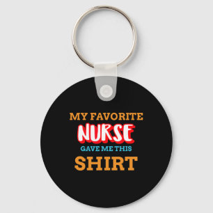 My Favourite Nurse Gave Me This Funny Medical Pati Key Ring