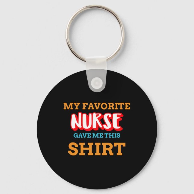 My Favourite Nurse Gave Me This Funny Medical Pati Key Ring (Front)
