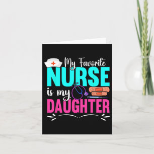 My Favourite Nurse Is My Daughter Medical Professi Card