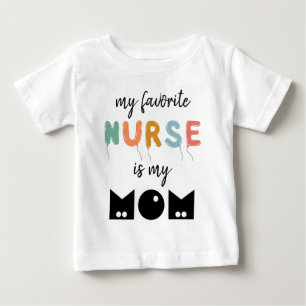 My Favourite Nurse Is My Mum Cute Personalised Baby T-Shirt