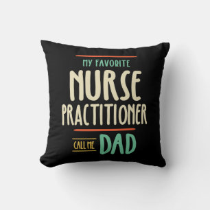 My Favourite Nurse Practitioner Call Me Dad Cushion