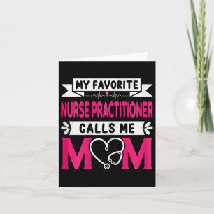 My Favourite Nurse Practitioner Calls Me Mum Mothe Card
