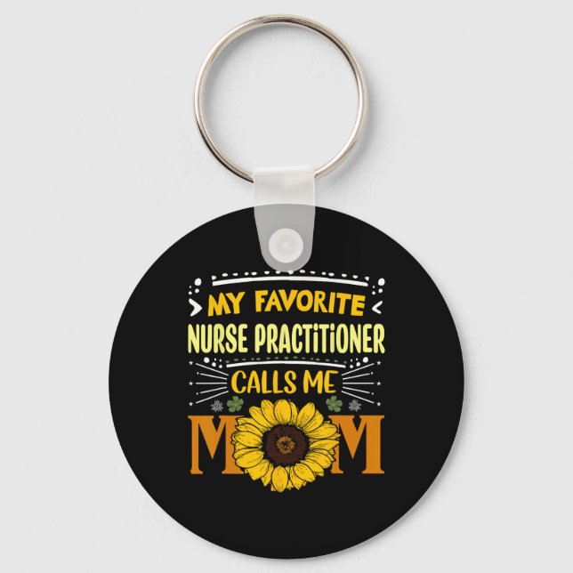 My Favourite Nurse Practitioner Calls Me Mum Mothe Key Ring (Front)