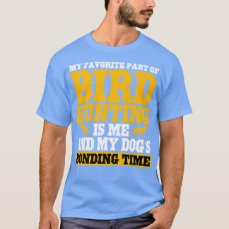 My Favourite Part Of Bird Hunting T-Shirt