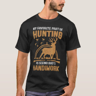 My Favourite Part Of Hunting Is Seeing God's Handi T-Shirt