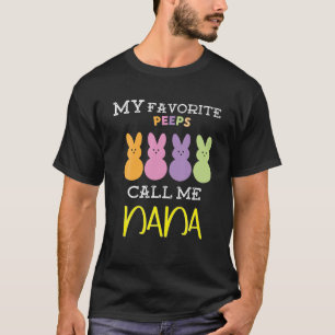 My Favourite Peeps Call Me Nana Happy Easter Day N T-Shirt
