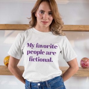 My Favourite People Are Fictional T-Shirt