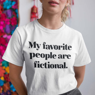 My Favourite People Are Fictional T-Shirt