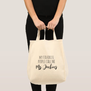 My Favourite People Call Me Add Teachers Name Tote Bag