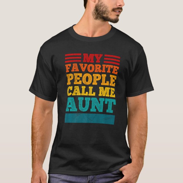 My favourite people call me aunt best auntie T-Shirt (Front)