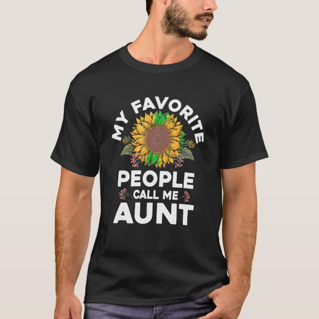 My Favourite People Call Me Aunt Mothers Day Funny T-Shirt (Front)