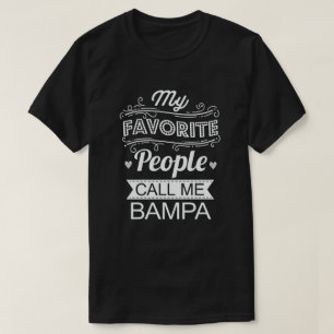My Favourite People Call Me Bampa - Funny Gift T-Shirt