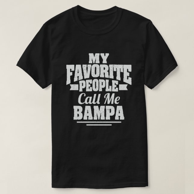 My Favourite People Call Me Bampa Funny Grandpa T-Shirt (Design Front)