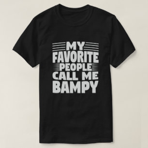 My Favourite People Call Me Bampy - Funny Grandpa  T-Shirt