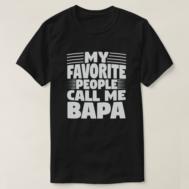 My Favourite People Call Me Bapa Funny Grandpa Gif T-Shirt (Design Front)