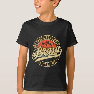 My Favourite People Call Me Bepa Funny Father&# s T-Shirt